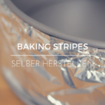 Baking Stripes selber herstellen