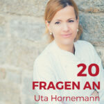 20 Fragen an Uta Hornemann von Alma Pasteles