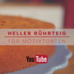 Heller Rührteig für Motivtorten - Grundlagen - Basic-Rezept