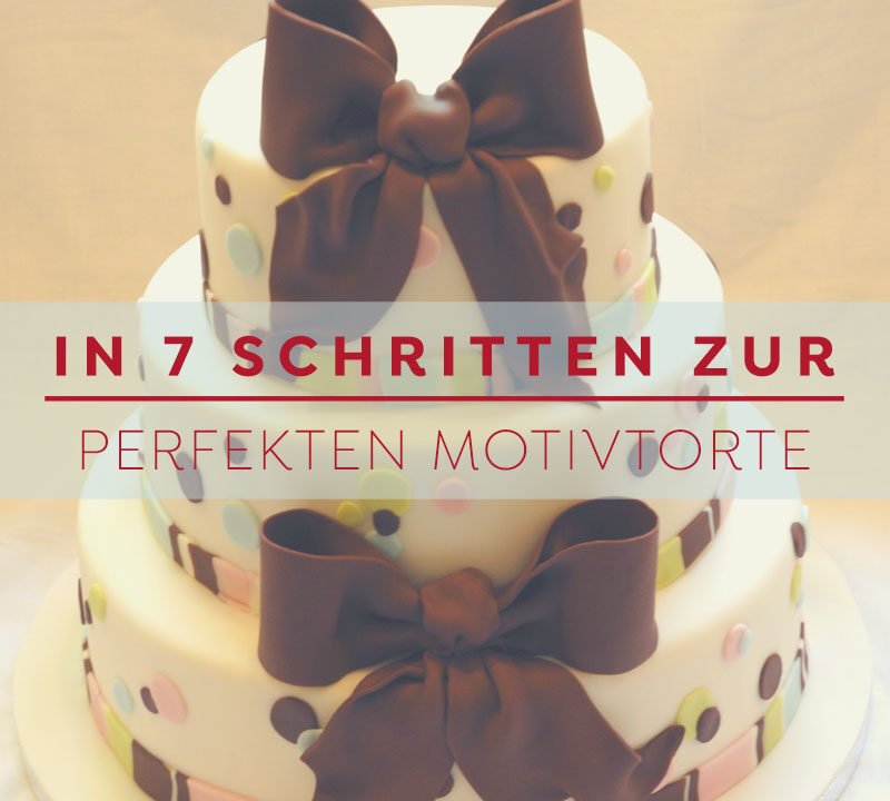 In-7–Schritten–zur-perfekten-Motivtorte-aus-Fondant