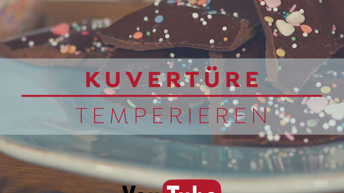 Kuvertüre temperieren - Anleitung auf Blog und YouTube