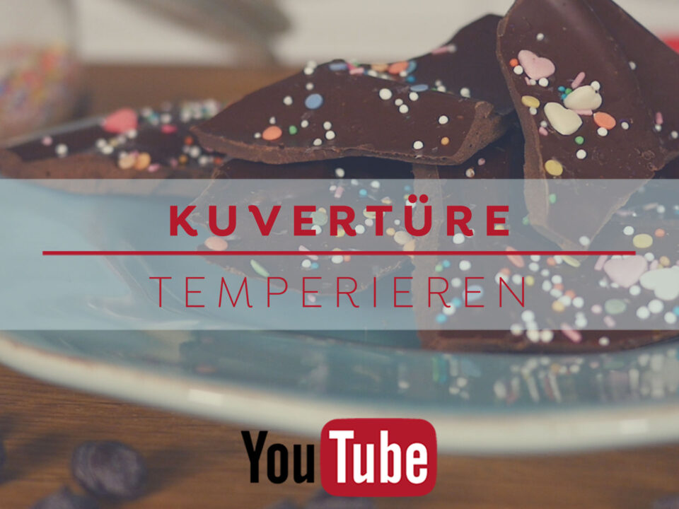 Kuvertüre temperieren - Anleitung auf Blog und YouTube