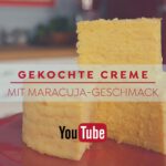 Gekochte Creme - Maracuja Geschmack - Rezept und Anleitung auf Blog und YouTube