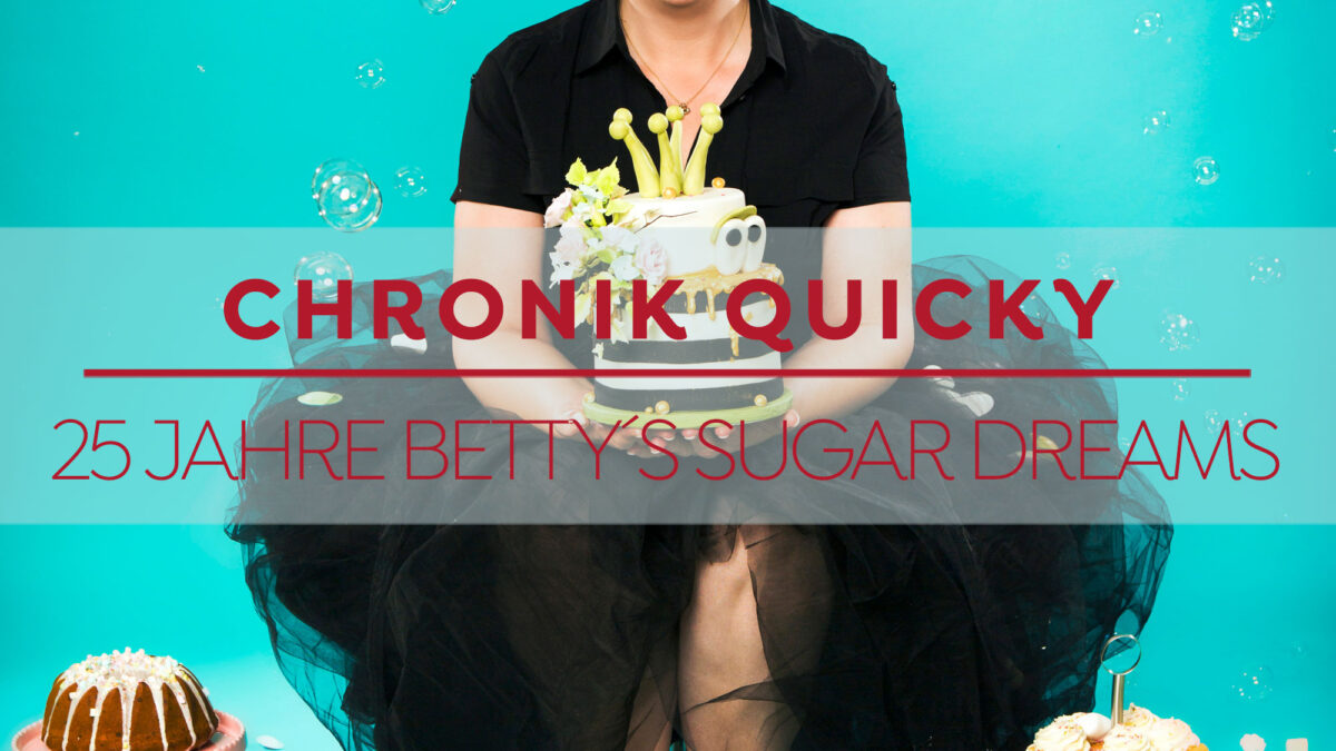 Chronik Quicky - 25 Jahre Betty´s Sugar Dreams